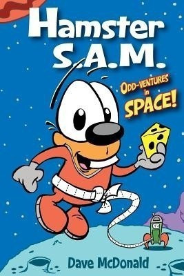 Hamster S.A.M. Odd-Ventures in Space!(English, Paperback, McDonald Dave)