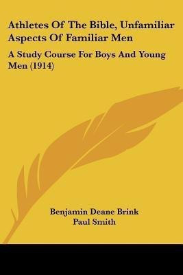 Athletes Of The Bible, Unfamiliar Aspects Of Familiar Men(English, Paperback, Brink Benjamin Deane)