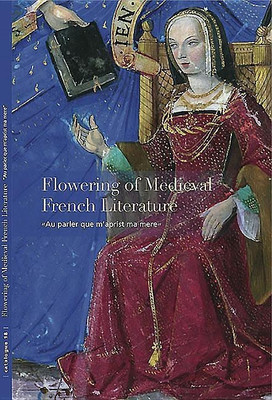 Flowering of Medieval French Literature(English, Paperback, Bergeron-Foote Ariane)