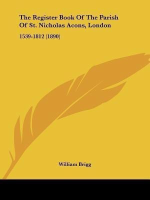 The Register Book Of The Parish Of St. Nicholas Acons, London(English, Paperback, unknown)