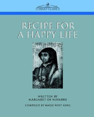 Recipe for a Happy Life(English, Paperback, Margaret of Navarre)