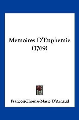 Memoires D'Euphemie (1769)(French, Paperback, D'Arnaud Francois-Thomas-Marie)
