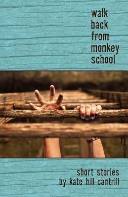 Walk Back from Monkey School(English, Paperback, Cantrill Kate Hill)