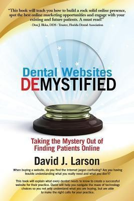 Dental Websites Demystified(English, Paperback, Larson David J)