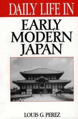 Daily Life in Early Modern Japan(English, Hardcover, Perez Louis G.)
