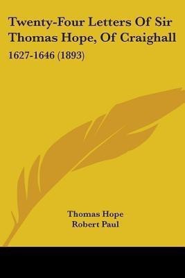 Twenty-Four Letters Of Sir Thomas Hope, Of Craighall(English, Paperback, Hope Thomas)