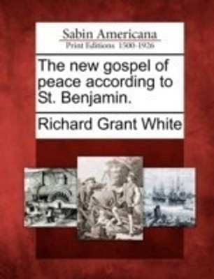 The New Gospel of Peace According to St. Benjamin.(English, Paperback, White Richard Grant)