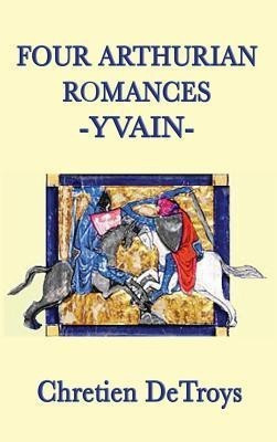 Four Arthurian Romances -Yvain-(English, Hardcover, Detroys Chretien)
