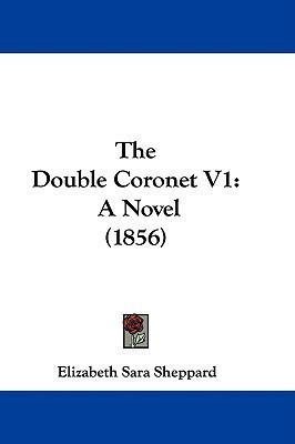 The Double Coronet V1(English, Paperback, Sheppard Elizabeth Sara)