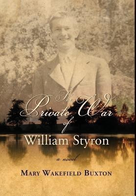 The Private War of William Styron(English, Hardcover, Buxton Mary Wakefield)