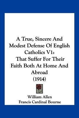 A True, Sincere And Modest Defense Of English Catholics V1(English, Paperback, Allen William)