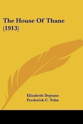 The House Of Thane (1913)(English, Paperback, Dejeans Elizabeth)