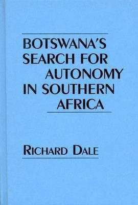 Botswana's Search for Autonomy in Southern Africa(English, Hardcover, Dale Richard)