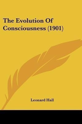 The Evolution Of Consciousness (1901)(English, Paperback, Hall Leonard)