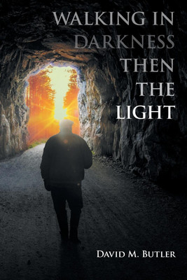 Walking in Darkness then the Light(English, Paperback, Butler David M)