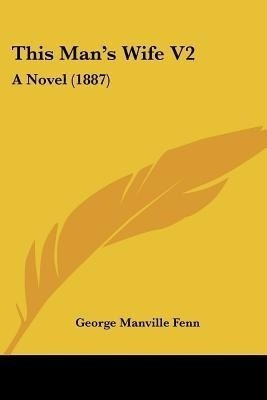 This Man's Wife V2(English, Paperback, Fenn George Manville)