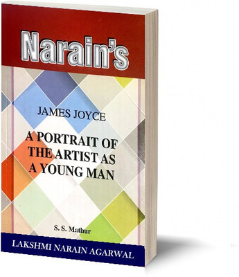Narain's A Portrait Of The Artist As A Young Man (English):James Joyce [Paperback] S.S. Mathur - Detailed Chapter-wise Summary , Character Sketches , Critical Appreciation , Questions and Answers.(Paperback, S.S. Mathur)