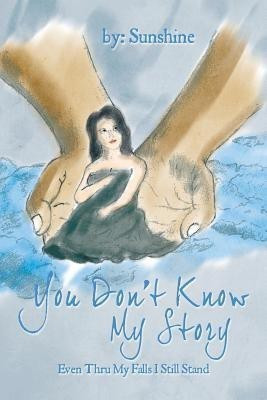 You Don't Know My Story(English, Paperback, Sunshine)