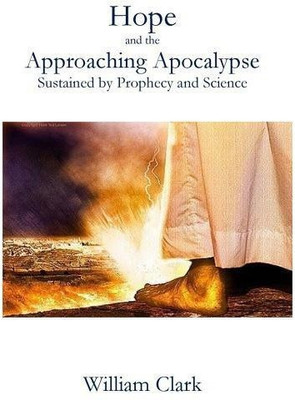 Hope and the Approaching Apocalypse(English, Hardcover, Clark William Professor)