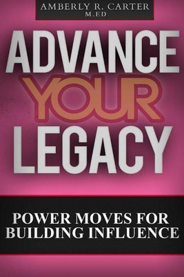 Advance Your Legacy(English, Paperback, Carter Amberly)