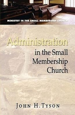 Administration in the Small Membership Church(English, Paperback, Tyson John H.)