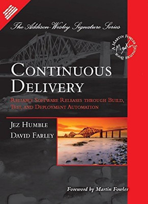 CONTINUOUS DELIVERY: RELIABLE SOFTWARE RELEASES THROUGH BUILD, TEST AND DEPLOYMENT(English, Paperback, JEZ HUMBLE)