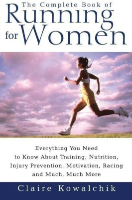 The Complete Book Of Running For Women(English, Paperback, Kowalchik Claire)