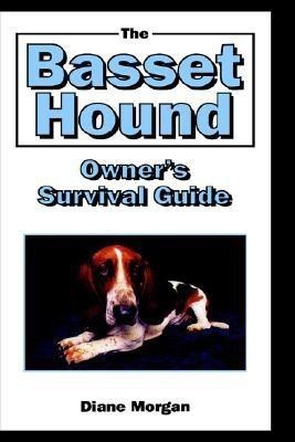 The Basset Hound Owner's Survival Guide(English, Hardcover, Morgan Diane)