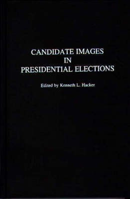 Candidate Images in Presidential Elections(English, Hardcover, Hacker Kenneth L.)