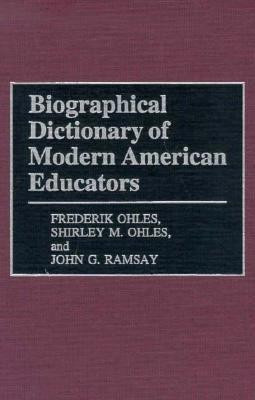 Biographical Dictionary of Modern American Educators(English, Hardcover, Ohles Shirley)