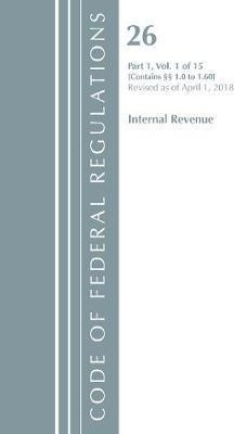 Code of Federal Regulations, Title 26 Internal Revenue 1.0-1.60, Revised as of April 1, 2018(English, Paperback, Office Of The Federal Register (U.S.))