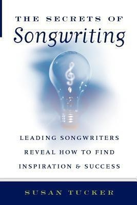 The Secrets of Songwriting(English, Paperback, Tucker Susan)