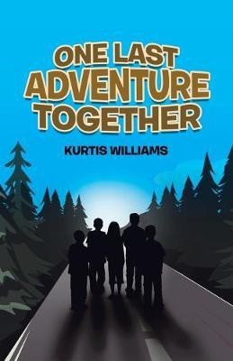 One Last Adventure Together(English, Paperback, Williams Kurtis)