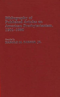 Bibliography of Published Articles on American Presbyterianism, 1901-1980(English, Hardcover, Parker Harold)