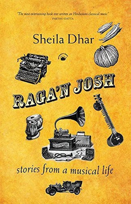 Raga'n Josh Stories from a Musical Life(English, Paperback, Dhar Sheila)