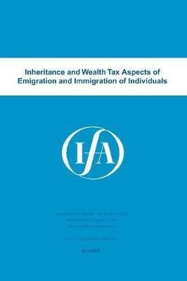 Inheritance and wealth tax aspects of emigration and immigration of individuals(English, Paperback, International Fiscal Association)