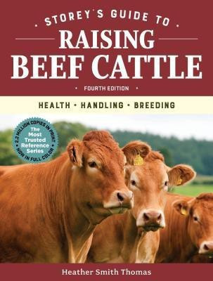 Storey's Guide to Raising Beef Cattle, 4th Edition(English, Paperback, Smith Thomas Heather)