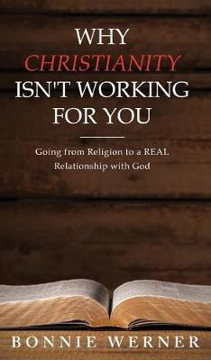 Why Chrisianity Isn't Working for You(English, Hardcover, Werner Bonnie)