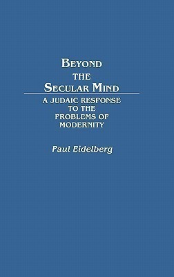 Beyond the Secular Mind(English, Hardcover, Eidelberg Paul)