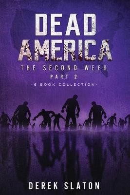 Dead America - The Second Week Part Two - 6 Book Collection(English, Paperback, Slaton Derek)