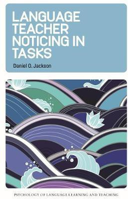Language Teacher Noticing in Tasks(English, Electronic book text, Jackson Daniel O.)