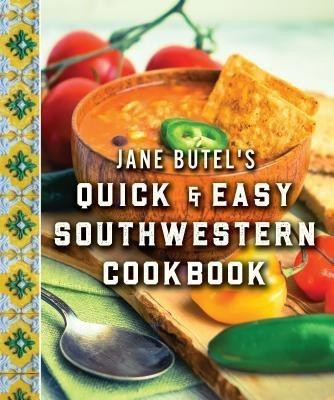 Jane Butel's Quick and Easy Southwestern Cookbook(English, Hardcover, Butel Jane)