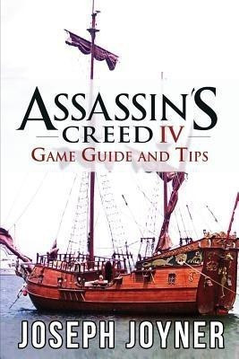 Assassin's Creed 4 Game Guide and Tips(English, Paperback, Joyner Joseph)