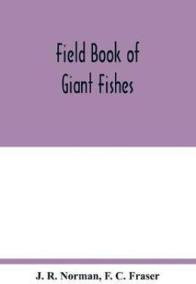 Field book of giant fishes(English, Paperback, R Norman J)