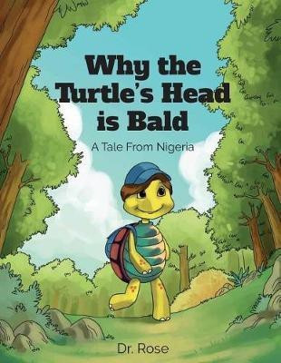 Why the Turtle's Head is Bald(English, Paperback, Ihedigbo Rose)