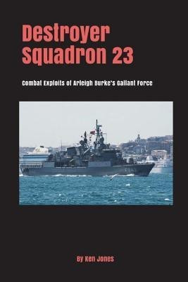 Destroyer Squadron 23(English, Paperback, Jones Ken)