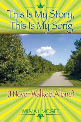 This Is My Story, This Is My Song (I Never Walked Alone)(English, Paperback, McGee Wilma L)
