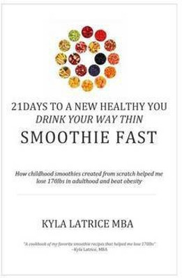 21 Days to a New Healthy You! Drink Your Way Thin (Smoothie Fast)(English, Hardcover, Tennin Kyla Latrice)