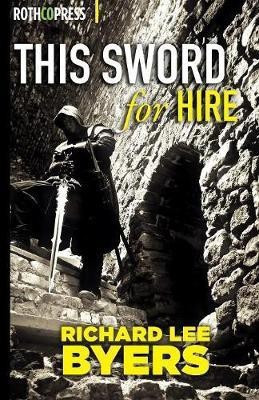 This Sword For Hire(English, Paperback, Byers Richard Lee)
