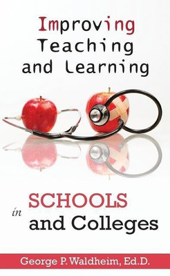 Improving Teaching and Learning in Schools and Colleges(English, Hardcover, Waldheim George)
